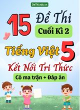 15 Đề thi cuối học kì 2 Tiếng Việt Lớp 5 KNTT (Có ma trận + Đáp án)